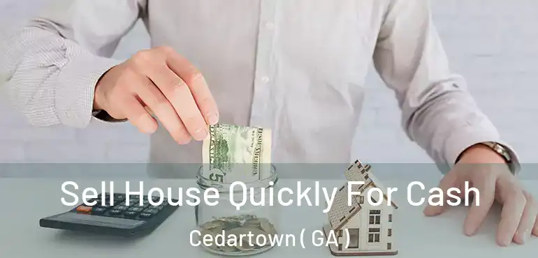  Sell House Quickly For Cash Cedartown ( GA )