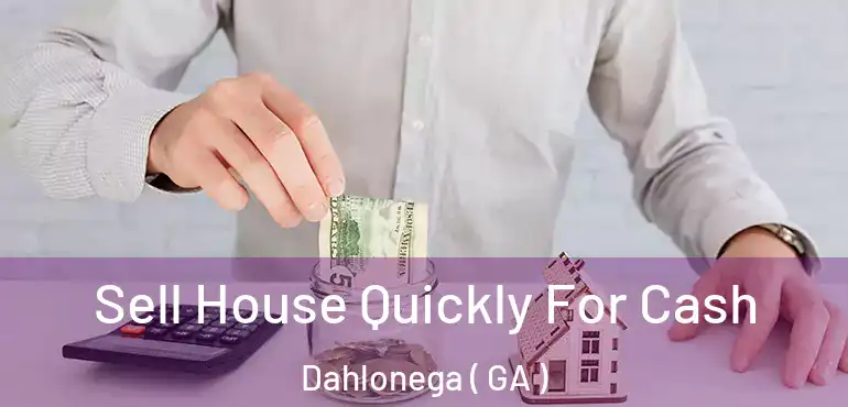  Sell House Quickly For Cash Dahlonega ( GA )