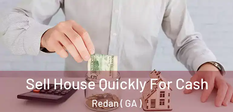  Sell House Quickly For Cash Redan ( GA )