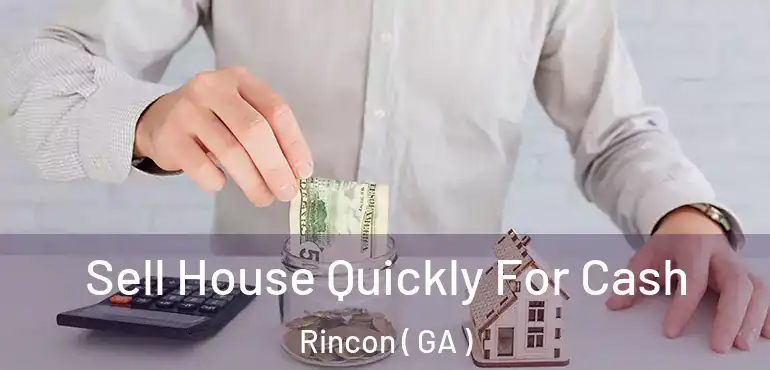  Sell House Quickly For Cash Rincon ( GA )