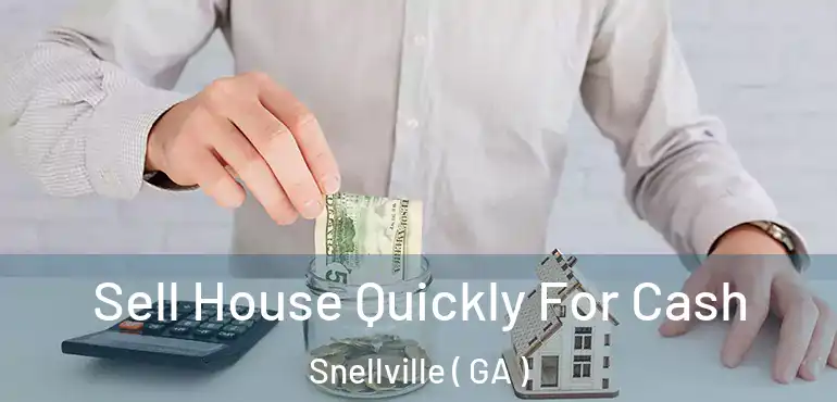  Sell House Quickly For Cash Snellville ( GA )