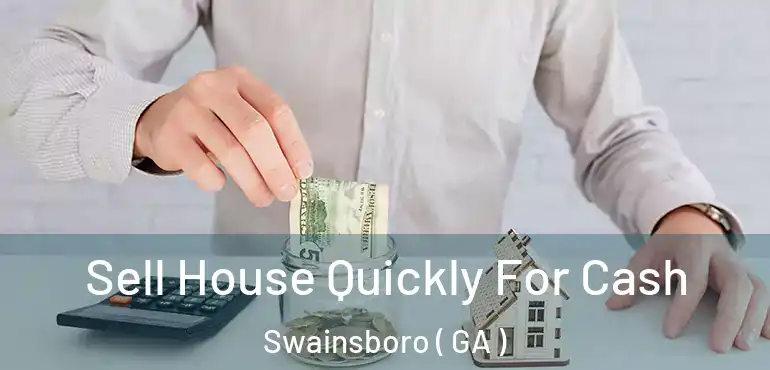  Sell House Quickly For Cash Swainsboro ( GA )