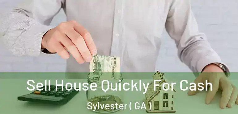  Sell House Quickly For Cash Sylvester ( GA )