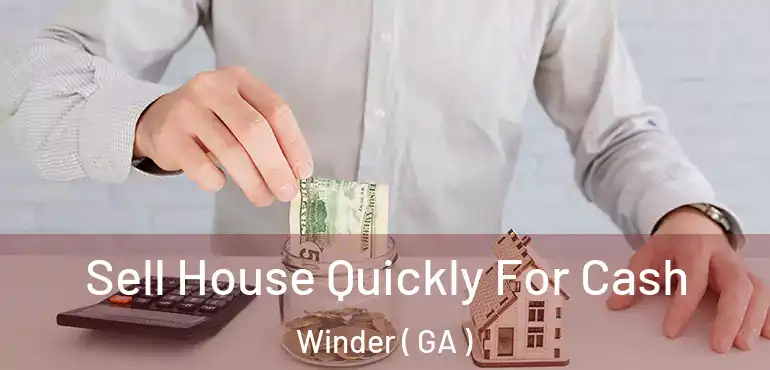  Sell House Quickly For Cash Winder ( GA )