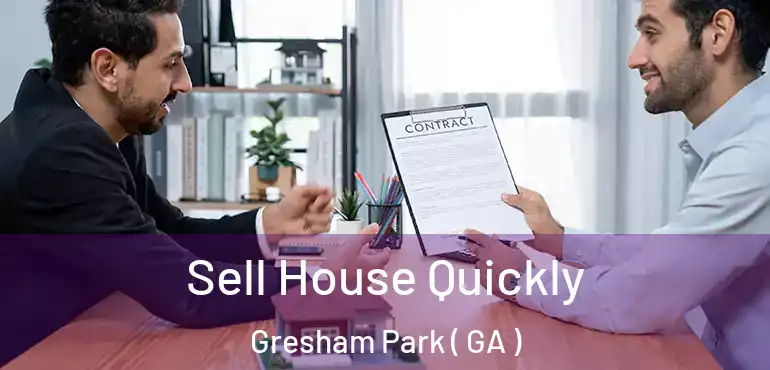  Sell House Quickly Gresham Park ( GA )
