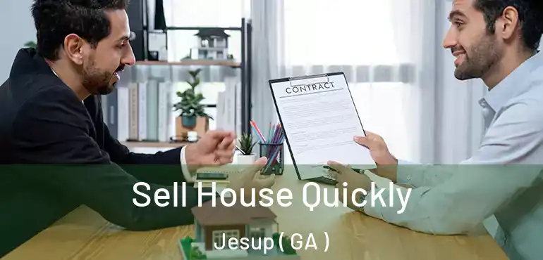  Sell House Quickly Jesup ( GA )