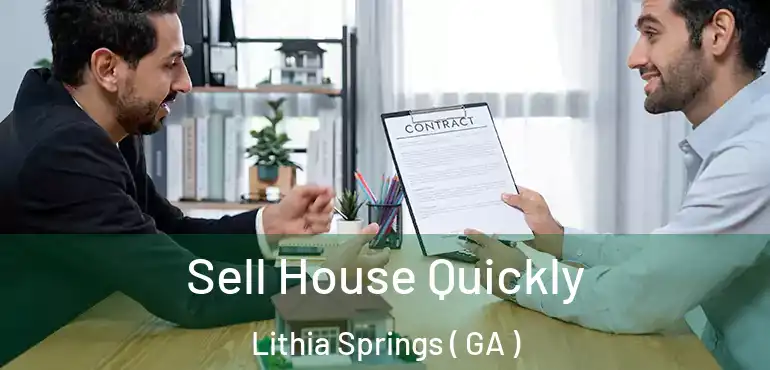  Sell House Quickly Lithia Springs ( GA )