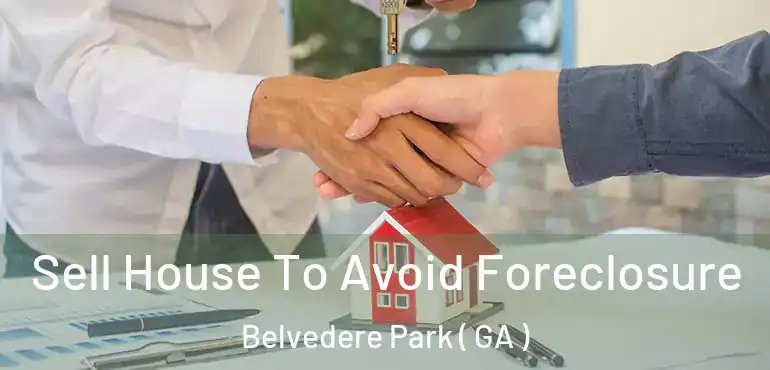  Sell House To Avoid Foreclosure Belvedere Park ( GA )