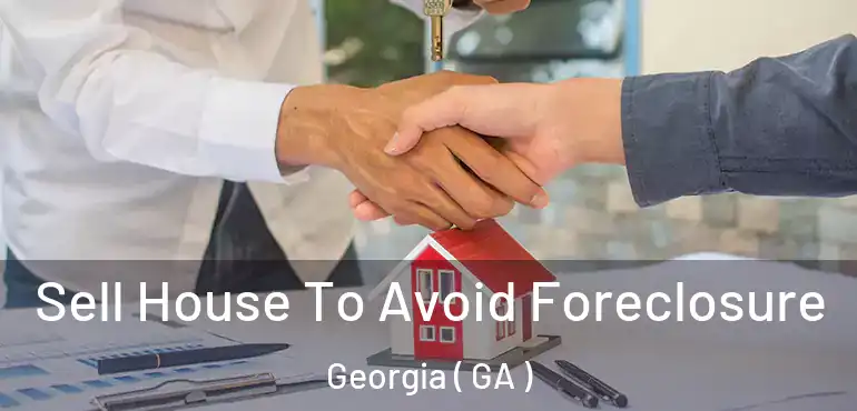  Sell House To Avoid Foreclosure Georgia ( GA )
