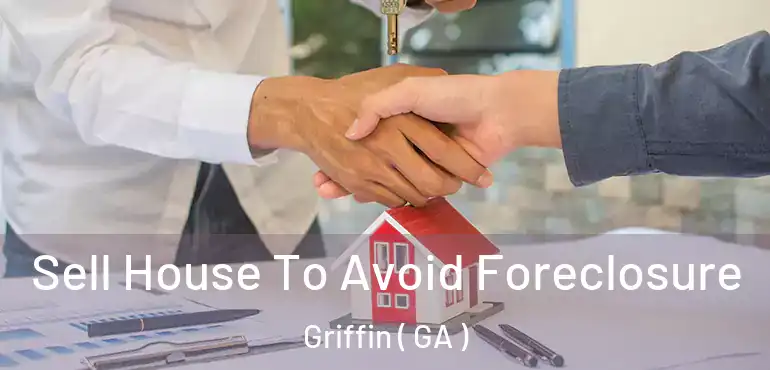  Sell House To Avoid Foreclosure Griffin ( GA )