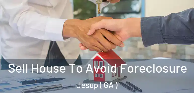  Sell House To Avoid Foreclosure Jesup ( GA )