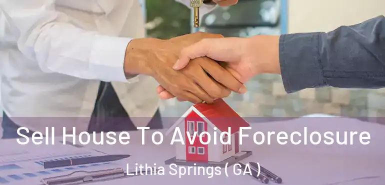  Sell House To Avoid Foreclosure Lithia Springs ( GA )