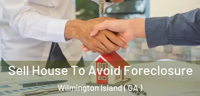  Sell House To Avoid Foreclosure Wilmington Island ( GA )