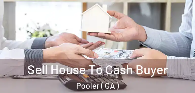  Sell House To Cash Buyer Pooler ( GA )