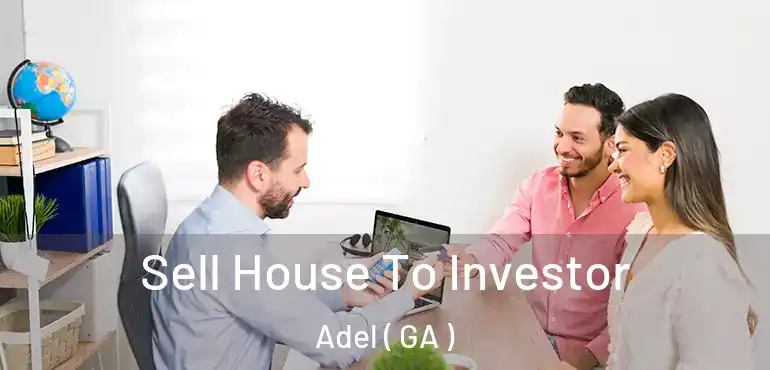  Sell House To Investor Adel ( GA )