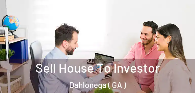  Sell House To Investor Dahlonega ( GA )