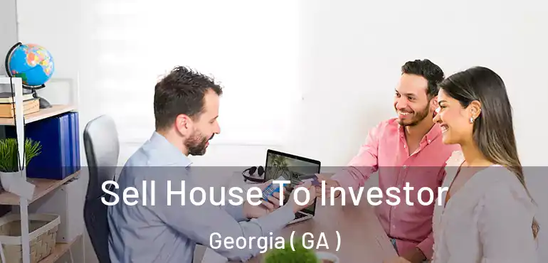 Sell House To Investor Georgia ( GA )