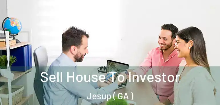  Sell House To Investor Jesup ( GA )