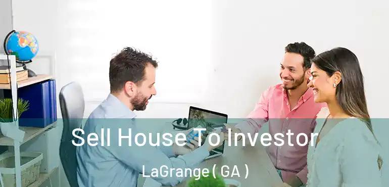  Sell House To Investor LaGrange ( GA )