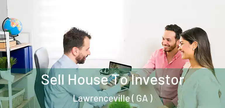  Sell House To Investor Lawrenceville ( GA )