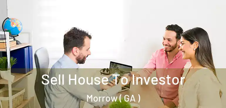  Sell House To Investor Morrow ( GA )