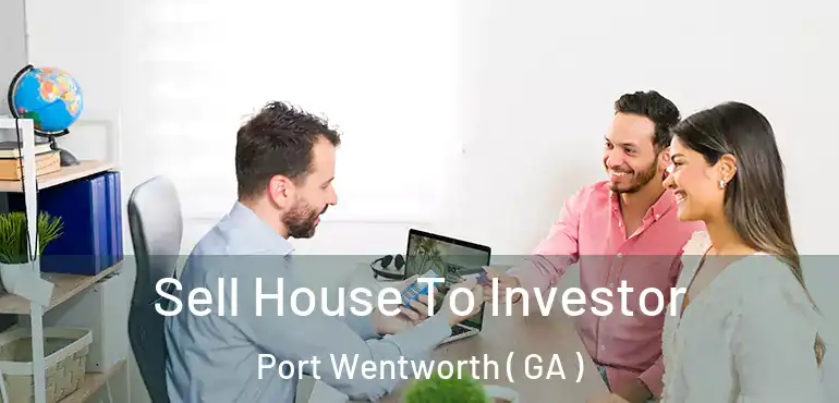  Sell House To Investor Port Wentworth ( GA )