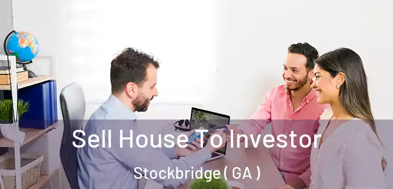  Sell House To Investor Stockbridge ( GA )