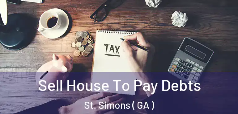  Sell House To Pay Debts St. Simons ( GA )