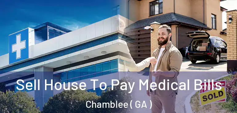  Sell House To Pay Medical Bills Chamblee ( GA )