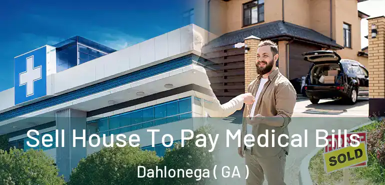  Sell House To Pay Medical Bills Dahlonega ( GA )