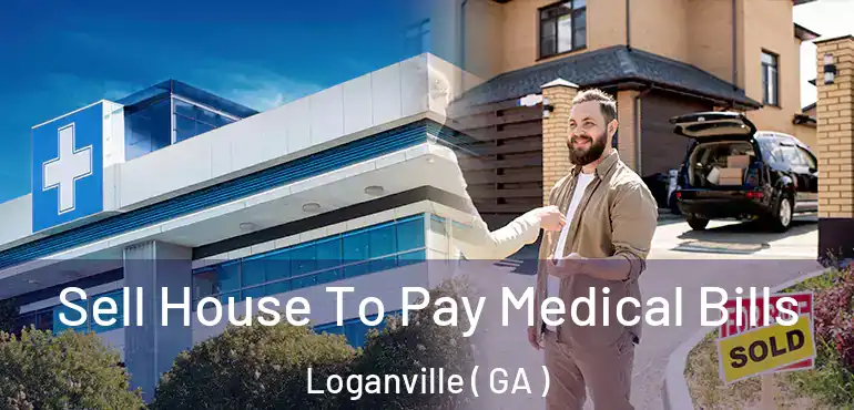  Sell House To Pay Medical Bills Loganville ( GA )
