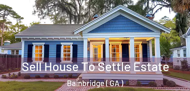  Sell House To Settle Estate Bainbridge ( GA )