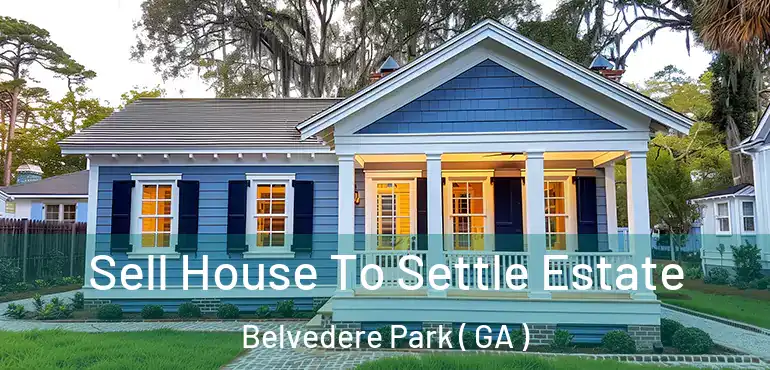  Sell House To Settle Estate Belvedere Park ( GA )