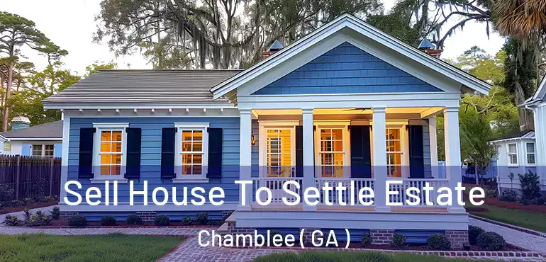  Sell House To Settle Estate Chamblee ( GA )
