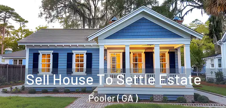  Sell House To Settle Estate Pooler ( GA )