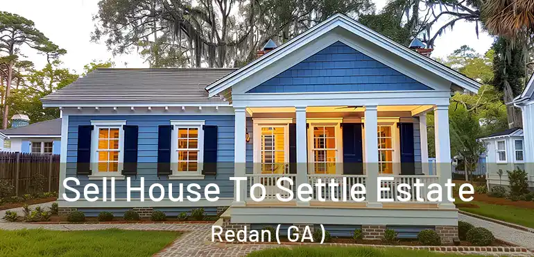  Sell House To Settle Estate Redan ( GA )