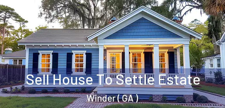 Sell House To Settle Estate Winder ( GA )