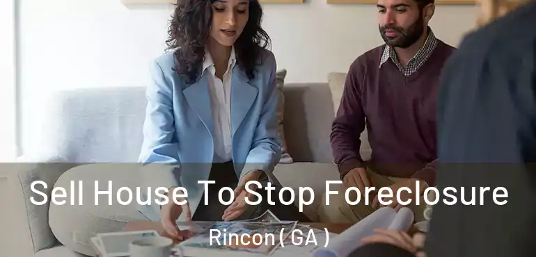 Sell House To Stop Foreclosure Rincon ( GA )