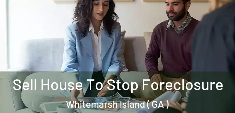  Sell House To Stop Foreclosure Whitemarsh Island ( GA )