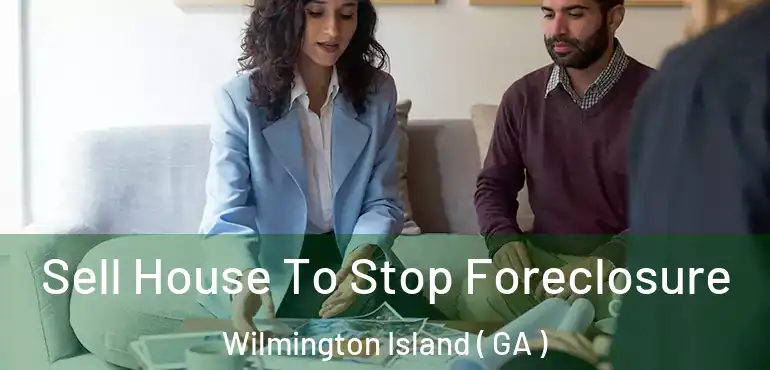 Sell House To Stop Foreclosure Wilmington Island ( GA )