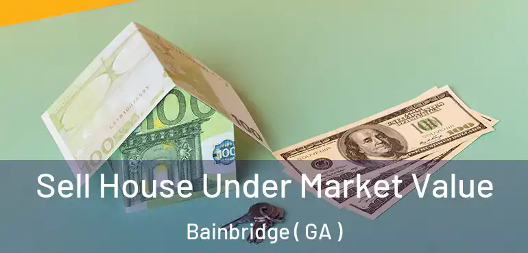  Sell House Under Market Value Bainbridge ( GA )