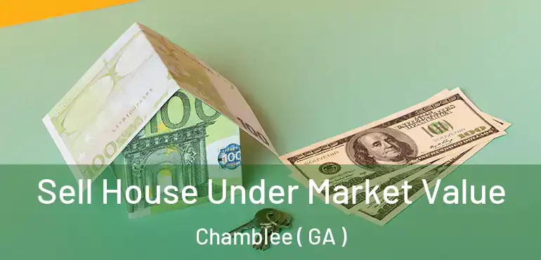  Sell House Under Market Value Chamblee ( GA )