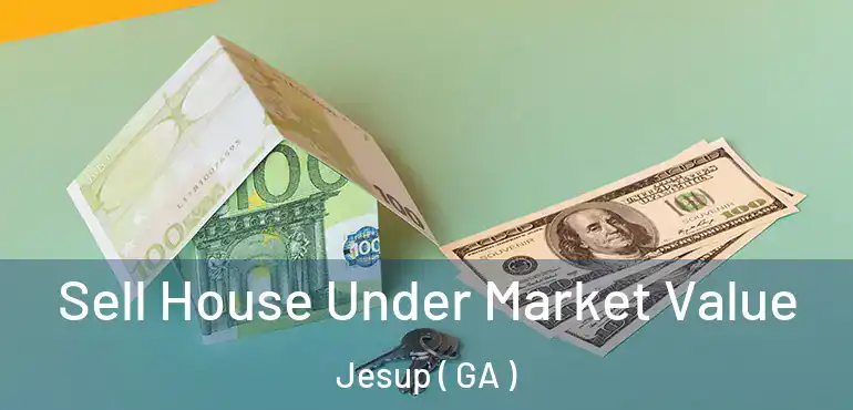  Sell House Under Market Value Jesup ( GA )