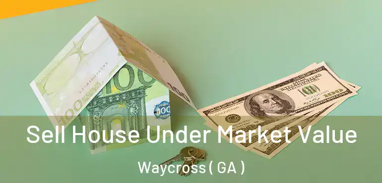  Sell House Under Market Value Waycross ( GA )