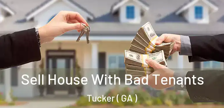  Sell House With Bad Tenants Tucker ( GA )