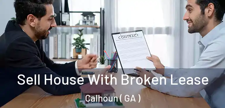  Sell House With Broken Lease Calhoun ( GA )