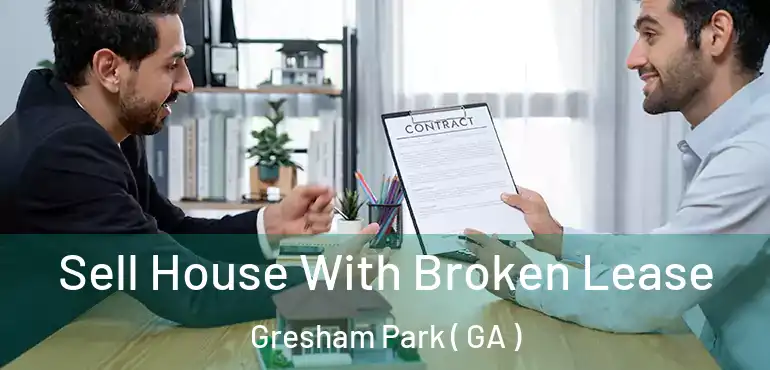  Sell House With Broken Lease Gresham Park ( GA )