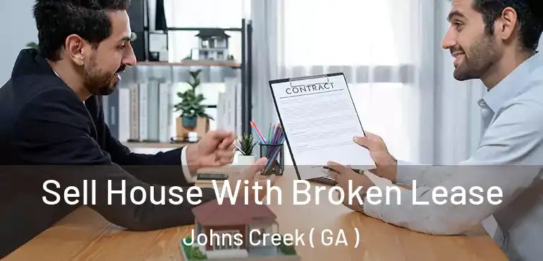  Sell House With Broken Lease Johns Creek ( GA )