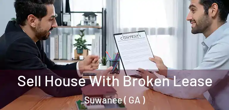  Sell House With Broken Lease Suwanee ( GA )