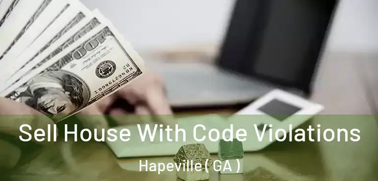  Sell House With Code Violations Hapeville ( GA )